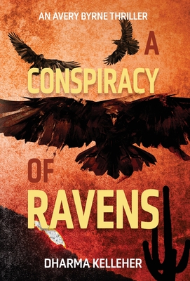 A Conspiracy of Ravens: An Avery Byrne Crime Thriller - Dharma Kelleher