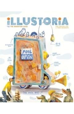 Illustoria: Invention: Issue #22: Stories, Comics, Diy, for Creative Kids and Their Grownups - Elizabeth Haidle