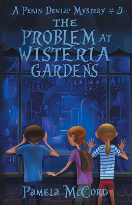 The Problem At Wisteria Gardens - Pamela Mccord