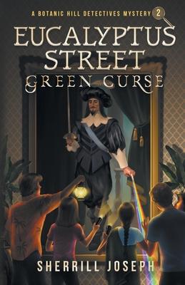 Eucalyptus Street: Green Curse - Sherrill Marie Joseph