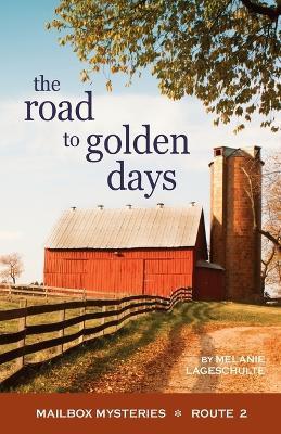 The Road to Golden Days - Melanie Lageschulte
