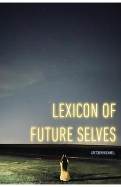 Coperta cărții 'Lexicon of Future Selves - Gretchen Rockwell'