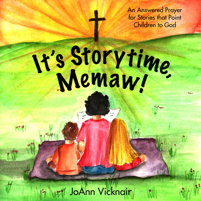 It's Storytime, Memaw!: An Answered Prayer for Stories That Point Children to God - Joann Vicknair