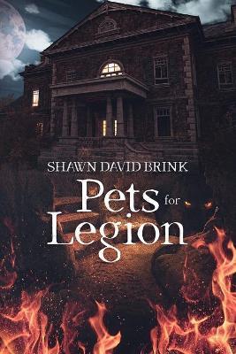 Pets for Legion - Shawn David Brink