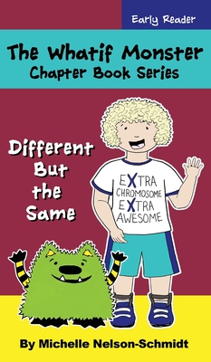 The Whatif Monster Chapter Book Series: Different But the Same - Michelle Nelson-schmidt