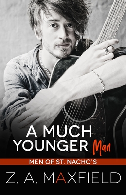 A Much Younger Man: A Small Town, Age Gap, Gay Romance. - Z. A. Maxfield
