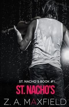 Coperta cărții 'St. Nacho's: A small town, new beginnings, gay romance! - Z. A. Maxfield'
