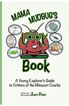 Coperta cărții 'Mama Mudbug's Look Book: A Young Explorer's Guide to Critters of the Missouri Ozarks - Janet Price'
