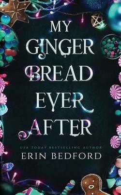 My Gingerbread Ever After - Erin Bedford