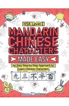 Mandarin Chinese Characters Made Easy: An Easy Step-by-Step Approach to Learn Chinese Characters (HSK Level 1) - Lingo Mastery