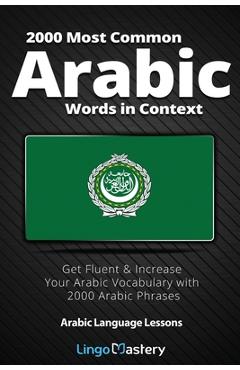 Coperta cărții '2000 Most Common Arabic Words in Context: Get Fluent & Increase Your Arabic Vocabulary with 2000 Arabic Phrases - Lingo'