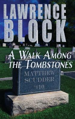 A Walk Among the Tombstones - Lawrence Block
