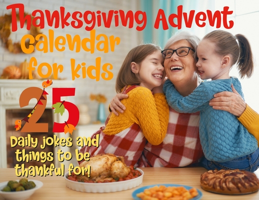 Thanksgiving advent calendar book for kids: Countdown to Thanksgiving with jokes and one thankful thought a day - Spicy Flower