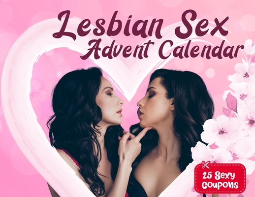 Lesbian sex advent calendar book: For Couples and Girlfriends Who Want To Spice Things Up While Waiting For Christmas. 25 Naughty Vouchers and A Diffe - The Naughty List