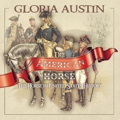 Coperta cărții 'The American Horse - Gloria Austin'