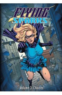 Coperta cărții 'Flying Sparks Volume 3: Choices - Jon Del Arroz'