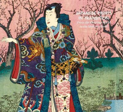 Japanese Prints in Transition: From the Floating World to the Modern World - Rhiannon Paget