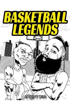 Basketball Legends: The Stories Behind The Greatest Players in History - Coloring Book for Adults & Kids - Activity Wizo 