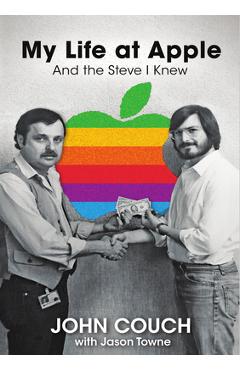 Poza produsului My Life at Apple: And the Steve I Knew - John Couch