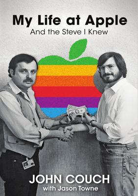 My Life at Apple: And the Steve I Knew - John Couch