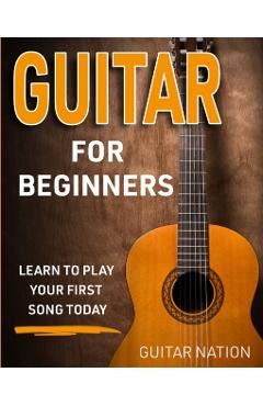 Guitar for Beginners: Learn to Play Your First Song Today - Guitar Nation