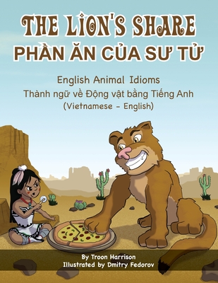 The Lion's Share - English Animal Idioms (Vietnamese-English): PhẦn Ăn CỦa SƯ TỬ - Troon Harrison