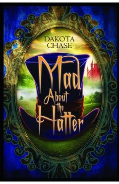 Coperta cărții 'Mad About the Hatter - Dakota Chase'