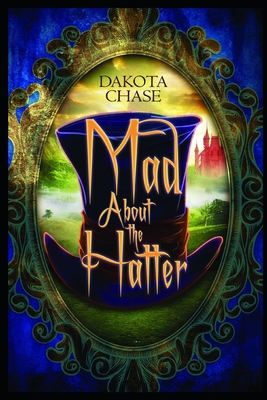 Mad About the Hatter - Dakota Chase