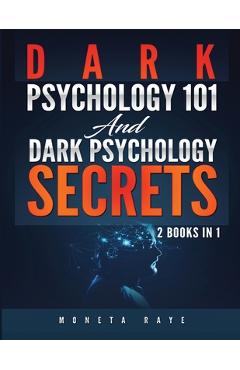 Poza produsului Dark Psychology 101 AND Dark Psychology Secrets: 2 Books IN 1! - Moneta Raye