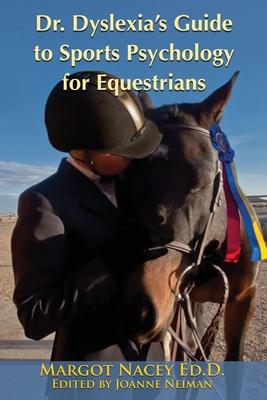 Dr. Dyslexia's Guide to Sports Psychology for Equestrians - Margot P. Nacey