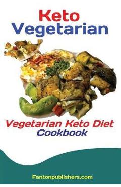 Coperta cărții 'Keto Vegetarians: Vegetarian Keto Diet Cookbook - Publishers Fanton'