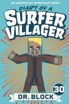 Diary of a Surfer Villager, Book 30: An Unofficial Minecraft Book - Block