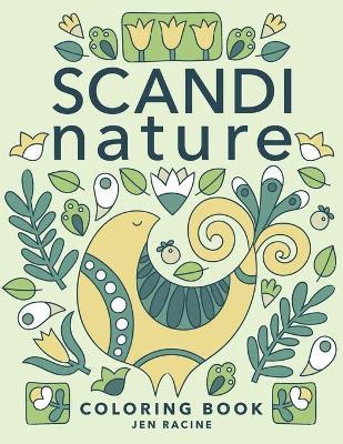 Scandi Nature Coloring Book: Easy, Stress-Free, Relaxing Coloring for Everyone - Jen Racine