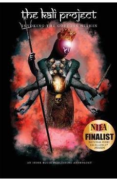 Coperta cărții 'The Kali Project: Invoking the Goddess Within / Indian Women's Voices - Candice Louisa Daquin'