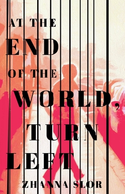 At the End of the World, Turn Left - Zhanna Slor