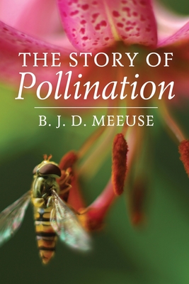 The Story of Pollination - Bastiaan J. D. Meeuse