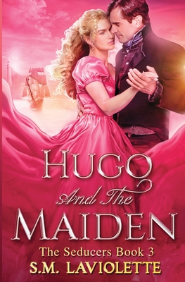 Hugo and the Maiden - S. M. Laviolette