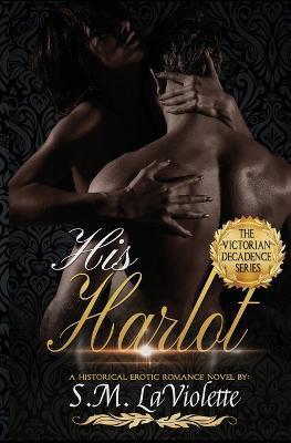 His Harlot - S. M. Laviolette