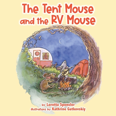 The Tent Mouse and The RV Mouse - Kathrine Gutkovskiy
