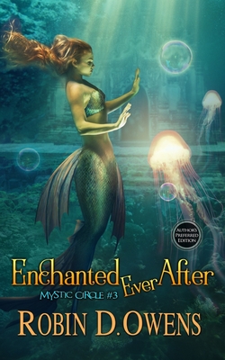 Enchanted Ever After: Author's Preferred Edition - Robin D. Owens