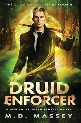 Druid Enforcer: A New Adult Urban Fantasy Novel - Massey