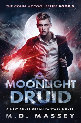 Moonlight Druid: A New Adult Urban Fantasy Novel - Massey