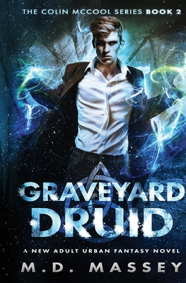 Graveyard Druid: A New Adult Urban Fantasy Novel - Massey