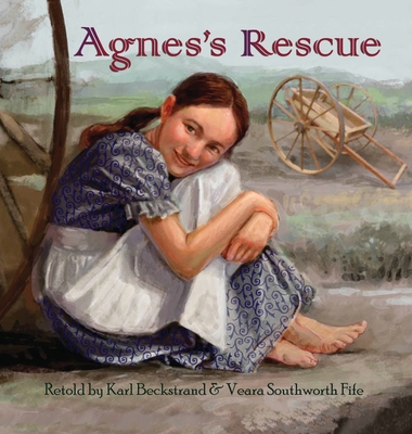 Agnes's Rescue: The True Story of an Immigrant Girl - Karl Beckstrand