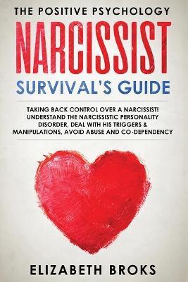 Narcissist Survival Guide: Taking Back Control Over a Narcissist! Understand the Narcissistic Personality Disorder, Deal with his Triggers & Mani - Broks Elizabeth