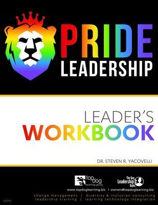Pride Leadership: Workbook - Steven Yacovelli