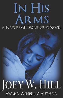 In His Arms: A Nature of Desire Series Novel - Joey W. Hill