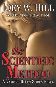 Poza produsului The Scientific Method: A Vampire Queen Series Novel - Joey W. Hill