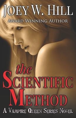 The Scientific Method: A Vampire Queen Series Novel - Joey W. Hill