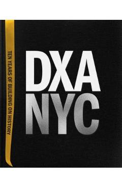 Coperta cărții 'Dxa Nyc: Ten Years of Building on History - Dxa Studio'